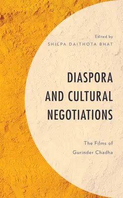 Diaspóra a kultúrne rokovania: Filmy Gurindera Chadhu - Diaspora and Cultural Negotiations: The Films of Gurinder Chadha