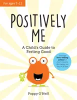 Pozitívne ja - Sprievodca dieťaťom, ako sa cítiť dobre - Positively Me - A Child's Guide to Feeling Good