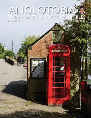 Anglotopia Print Magazine - Issue 18 - The Magazine for Anglophiles: Škótsko, kráľovná, Windrush, Shackleton, Brighton, Monty Python a ďalšie! - Anglotopia Print Magazine - Issue 18 - The Magazine for Anglophiles: Scotland, Queen, Windrush, Shackleton, Brighton, Monty Python, and More!