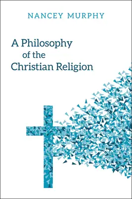 Filozofia kresťanského náboženstva: Konflikt, viera a ľudský život - A Philosophy of the Christian Religion: Conflict, Faith, and Human Life