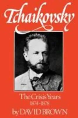 Čajkovskij: Krízové roky 1874-1878 - Tchaikovsky: The Crisis Years, 1874-1878