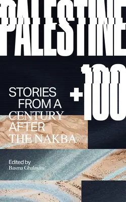 Palestína +100: Príbehy zo storočia po Nakbe - Palestine +100: Stories from a Century After the Nakba