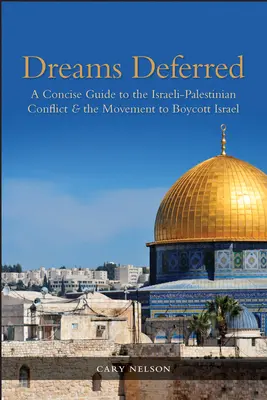 Odložené sny: Hnutie za bojkot Izraela: stručný sprievodca izraelsko-palestínskym konfliktom a hnutím za bojkot Izraela - Dreams Deferred: A Concise Guide to the Israeli-Palestinian Conflict and the Movement to Boycott Israel