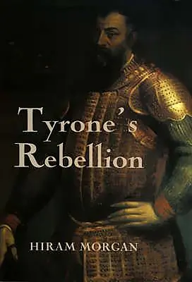 Tyronova vzbura: Vypuknutie deväťročnej vojny v tudorovskom Írsku - Tyrone's Rebellion: The Outbreak of the Nine Years War in Tudor Ireland