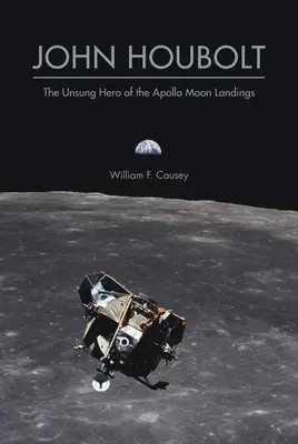 John Houbolt (John Houbolt): (The Unsung Hero of the Apollo Moon Landings) - John Houbolt: The Unsung Hero of the Apollo Moon Landings