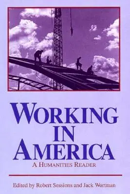 Práca v Amerike: A Humanities Reader - Working in America: A Humanities Reader