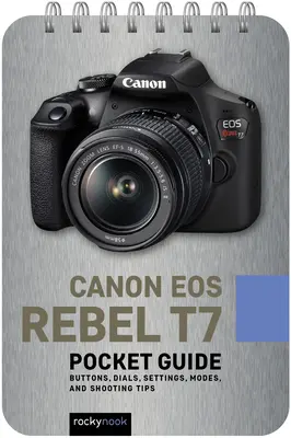 Canon EOS Rebel T7: vreckový sprievodca: Tlačidlá, ovládače, nastavenia, režimy a tipy na fotografovanie - Canon EOS Rebel T7: Pocket Guide: Buttons, Dials, Settings, Modes, and Shooting Tips