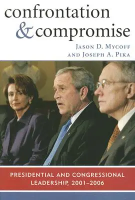 Konfrontácia a kompromis: prezidentské a kongresové vedenie, 2001 - 2006 - Confrontation and Compromise: Presidential and Congressional Leadership, 2001-2006