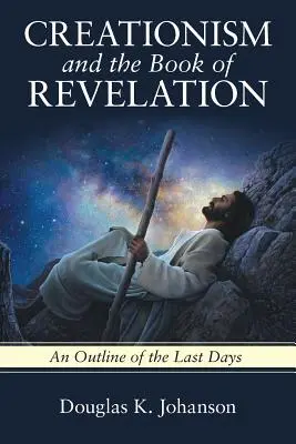 Kreacionizmus a Kniha zjavenia: Náčrt posledných dní - Creationism and the Book of Revelation: An Outline of the Last Days