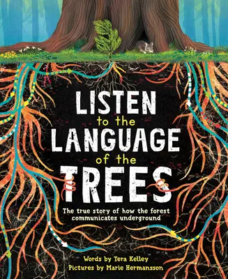 Počúvajte jazyk stromov: Príbeh o tom, ako lesy komunikujú pod zemou - Listen to the Language of the Trees: A Story of How Forests Communicate Underground