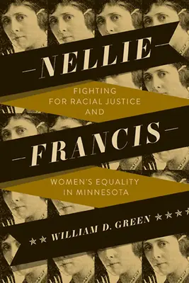 Nellie Francisová: Nellie Francisová: Boj za rasovú spravodlivosť a rovnoprávnosť žien v Minnesote - Nellie Francis: Fighting for Racial Justice and Women's Equality in Minnesota