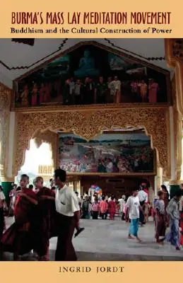 Hnutie masovej laickej meditácie v Barme: Budhizmus a kultúrna konštrukcia moci - Burma's Mass Lay Meditation Movement: Buddhism and the Cultural Construction of Power
