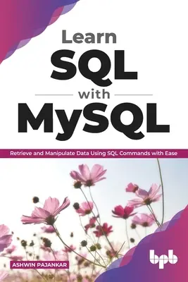 Naučte sa SQL s MySQL: Učte sa získavať a manipulovať s údajmi pomocou príkazov SQL s ľahkosťou (anglické vydanie) - Learn SQL with MySQL: Retrieve and Manipulate Data Using SQL Commands with Ease (English Edition)