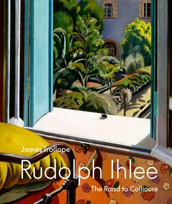 Rudolph Ihlee: Cesta do Collioure - Rudolph Ihlee: The Road to Collioure