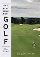 Ako hrať svoj najlepší golf: Stratégie od profesionálneho golfistu - How to Play Your Best Golf: Strategies from a Tour Pro