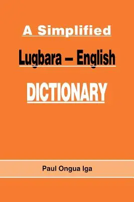 Zjednodušený lugbarsko-anglický slovník - A Simplified Lugbara-English Dictionary