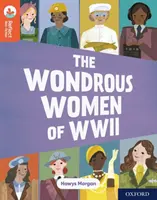 Oxford Reading TreeTops Reflect: Oxford Reading Level 13: The Wondrous Women of WWII - Oxford Reading Tree TreeTops Reflect: Oxford Reading Level 13: The Wondrous Women of WWII