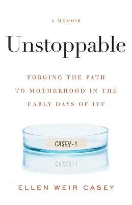 Nezastaviteľný: Nezastaviteľná cesta k materstvu v začiatkoch umelého oplodnenia - Unstoppable: Forging the Path to Motherhood in the Early Days of IVF