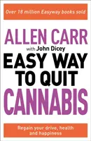 Allen Carr: Jednoduchý spôsob, ako prestať s marihuanou - Získajte späť svoju energiu, zdravie a šťastie - Allen Carr: The Easy Way to Quit Cannabis - Regain your drive, health and happiness