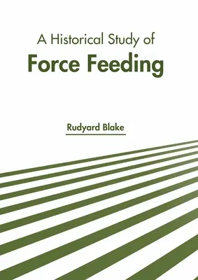 Historická štúdia o násilnom kŕmení - A Historical Study of Force Feeding