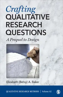 Tvorba otázok kvalitatívneho výskumu - predpríprava na návrh - Crafting Qualitative Research Questions - A Prequel to Design