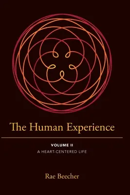 Ľudská skúsenosť: Druhý diel - Život zameraný na srdce - The Human Experience: Volume II- A Heart-Centered Life