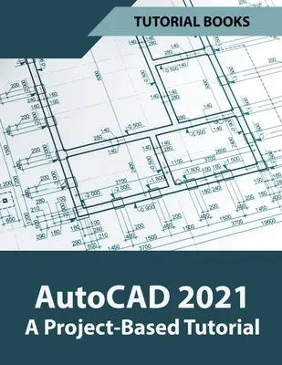 AutoCAD 2021 Výučba na základe projektu - AutoCAD 2021 A Project Based Tutorial