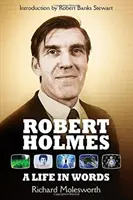 Robert Holmes: Život v slovách - Robert Holmes: A Life In Words