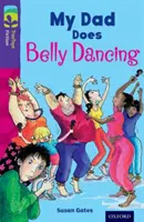 Oxford Reading TreeTops Beletria na stromoch: Level 11 More Pack B: My Dad Does Belly Dancing - Oxford Reading Tree TreeTops Fiction: Level 11 More Pack B: My Dad Does Belly Dancing