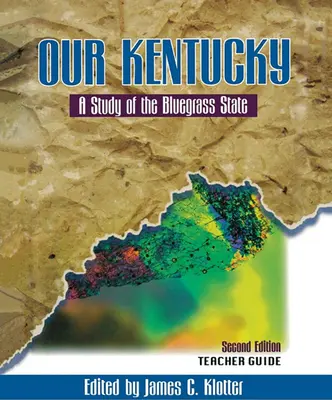 Príručka pre učiteľa k publikácii Naše Kentucky: Štúdia o štáte Bluegrass - Teacher's Guide to Our Kentucky: A Study of the Bluegrass State