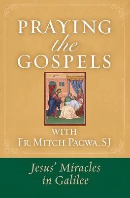 Modlitba evanjelií s otcom Mitchom Pacwom: Ježišove zázraky v Galilei:: Ježišove zázraky v Galilei - Praying the Gospels with Fr. Mitch Pacwa: Jesus' Miracles in Galilee:: Jesus' Miracles in Galilee