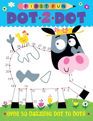 Prvá zábava: Viac informácií: Dot-To-Dot: Viac ako 50 oslnivých bodiek - First Fun: Dot-To-Dot: Over 50 Dazzling Dot-To-Dots