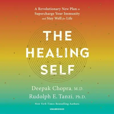 Liečivé ja: Nový revolučný plán na posilnenie imunity a udržanie zdravia po celý život - The Healing Self: A Revolutionary New Plan to Supercharge Your Immunity and Stay Well for Life