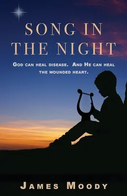 Pieseň v noci: Boh môže uzdraviť chorobu. A môže uzdraviť zranené srdce. - Song in the Night: God can heal disease. And He can heal the wounded heart.