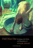 Odd Man Out - Čítanie o diele a povesti Edgara Degasa - Odd Man Out - Readings of the Work and Reputation of Edgar Degas