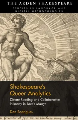 Shakespeare's Queer Analytics: Vzdialené čítanie a kolaboratívna intimita v „Mučeníkovi lásky - Shakespeare's Queer Analytics: Distant Reading and Collaborative Intimacy in 'Love's Martyr'