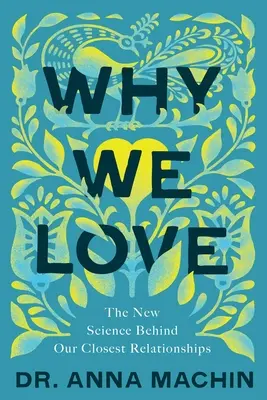 Prečo milujeme: Nová veda o našich najbližších vzťahoch - Why We Love: The New Science Behind Our Closest Relationships