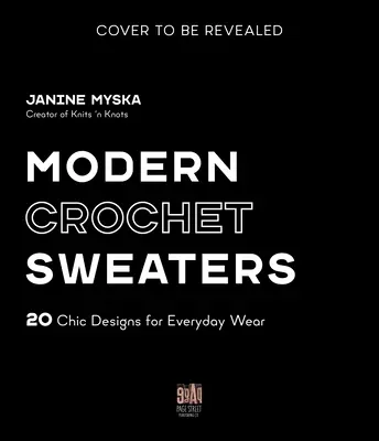 Moderné háčkované svetre: 20 elegantných vzorov na každodenné nosenie - Modern Crochet Sweaters: 20 Chic Designs for Everyday Wear
