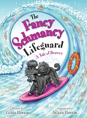 The Fancy Schmancy Lifeguard: The Fancy Schmancy Lifeguard: Príbeh o odvahe - The Fancy Schmancy Lifeguard: A Tale of Bravery