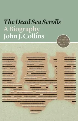 Zvitky od Mŕtveho mora: A Biography: The Scrolls Deadline: A Biography - The Dead Sea Scrolls: A Biography