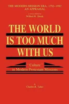 Svet je s nami priveľa: Kultúra v moderných protestantských misiách - The World Is Too Much With Us: Culture in Modern Protestant Missions