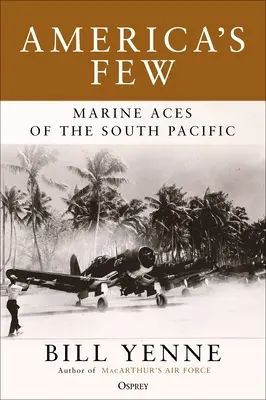 America's Few: Námorné esá v južnom Pacifiku - America's Few: Marine Aces of the South Pacific