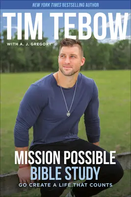 Možná misia: Biblické štúdium: Choďte a vytvorte si život, ktorý má význam - Mission Possible Bible Study: Go Create a Life That Counts