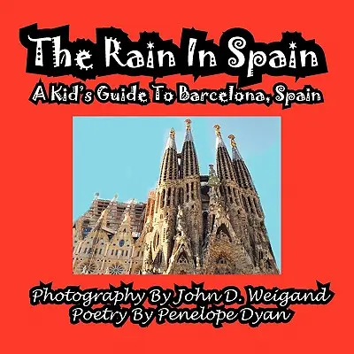 Dážď v Španielsku - detský sprievodca po Barcelone, Španielsko - The Rain in Spain---A Kid's Guide to Barcelona, Spain