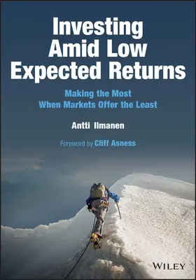 Investovanie pri nízkych očakávaných výnosoch: Vydobývanie čo najväčšieho zisku, keď trhy ponúkajú najmenej - Investing Amid Low Expected Returns: Making the Most When Markets Offer the Least