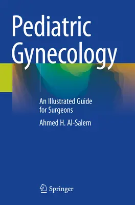 Pediatrická gynekológia: Ilustrovaný sprievodca pre chirurgov - Pediatric Gynecology - An Illustrated Guide for Surgeons