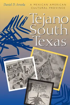 Tejano South Texas: Mexická kultúrna provincia Ameriky - Tejano South Texas: A Mexican American Cultural Province