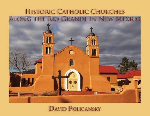 Historické katolícke kostoly pozdĺž Rio Grande v Novom Mexiku - Historic Catholic Churches Along the Rio Grande in New Mexico