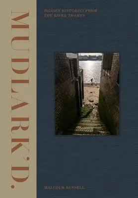 Mudlark'd: Skryté príbehy z rieky Temže - Mudlark'd: Hidden Histories from the River Thames