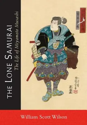 Osamelý samuraj: Život Mijamota Musašiho - The Lone Samurai: The Life of Miyamoto Musashi